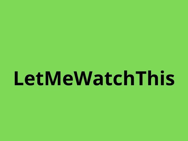 LetMeWatchThis 2022 – Watch Movies Online For Free, Alternatives