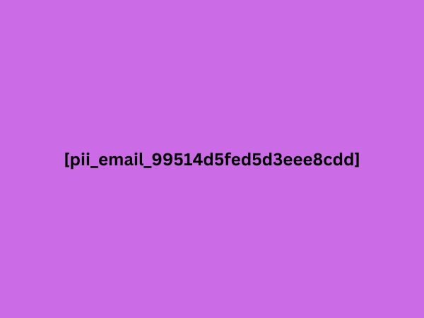 6 Easy Methods To Solve [pii_email_99514d5fed5d3eee8cdd] Error