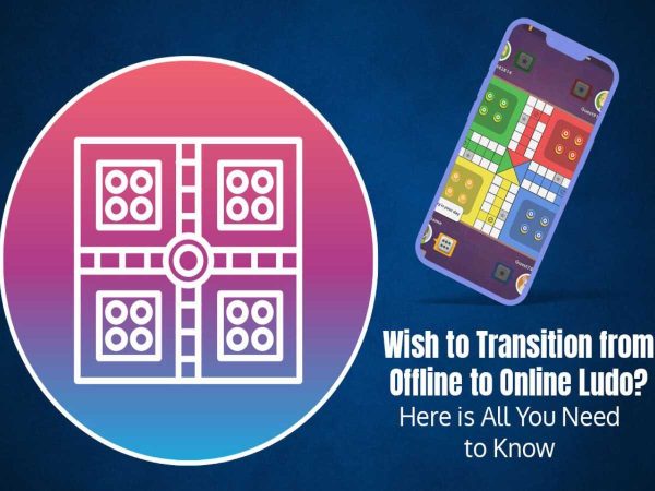 Wish to Transition from Offline to Online Ludo? Here is All You Need to Know