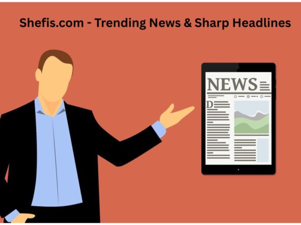 Shefis.com – Trending News & Sharp Headlines